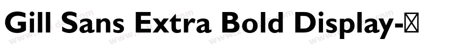 Gill Sans Extra Bold Display字体转换